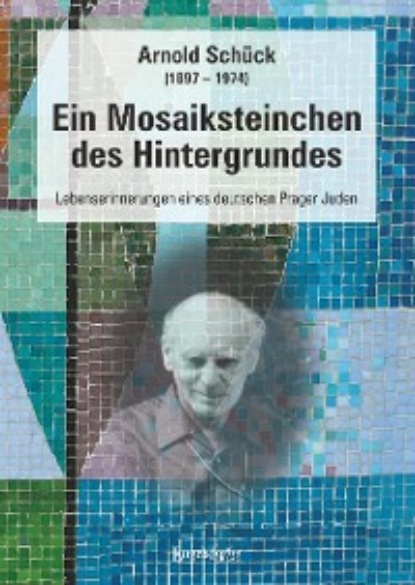 Arnold Schück - Ein Mosaiksteinchen des Hintergrundes