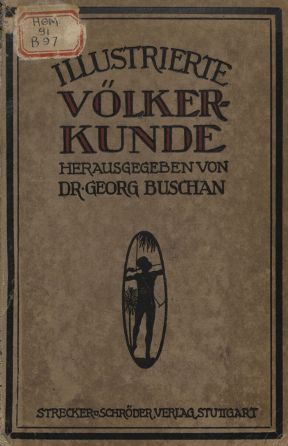 Illustrierte volkerkunde in zwei banden : V. II : Ч. 1 = Иллюстрированная этнология в 2-х томах : Ч. II (Коллектив авторов). 