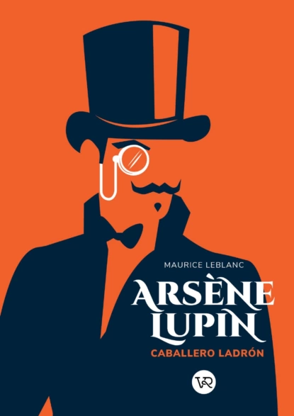 Обложка книги Arsène Lupin. Caballero y ladrón, Морис Леблан