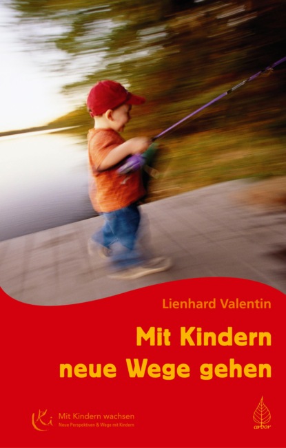 Lienhard Valentin - Mit Kindern neue Wege gehen