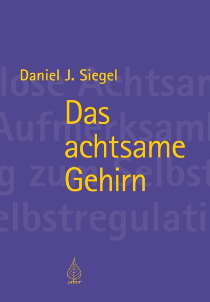 Daniel Siegel - Das achtsame Gehirn