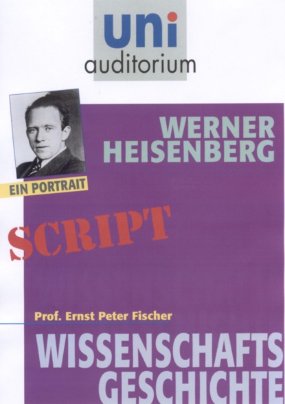 Ernst Peter Fischer - Werner Heisenberg