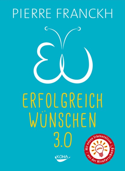 Erfolgreich wünschen 3.0 (Pierre Franckh). 