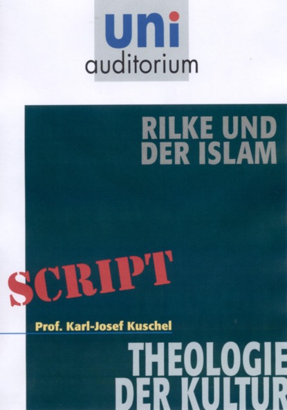Karl-Josef Kuschel - Rilke und der Islam