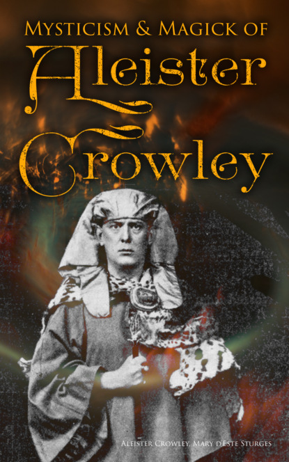 Aleister Crowley - Mysticism & Magick of Aleister Crowley