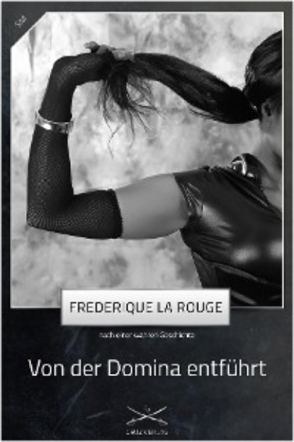 Frederique La Rouge - Von der Domina entführt