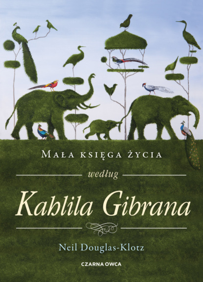 

Mała księga życia według Kahlila Gibrana