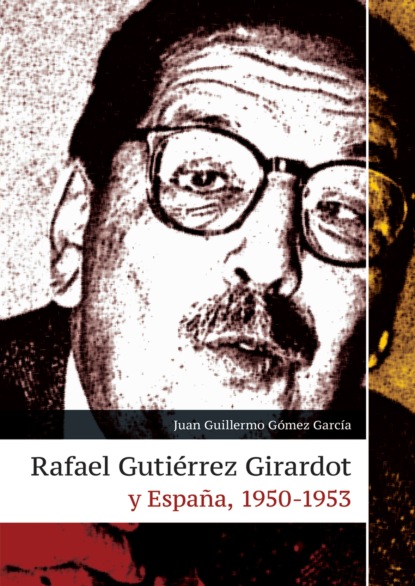Juan Guillermo Gómez García - Rafael Gutiérrez Girardot y España, 1950-1953