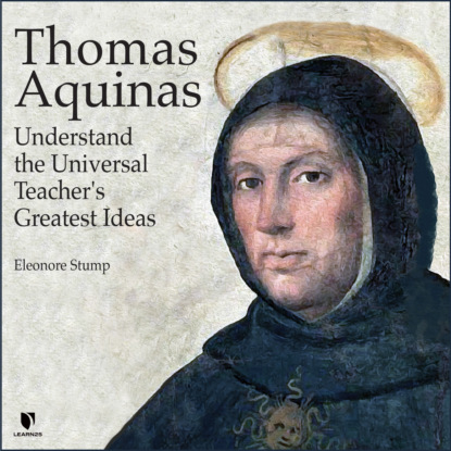 Ксюша Ангел - Thomas Aquinas - Understand the Universal Teacher's Greatest Ideas (Unabridged)