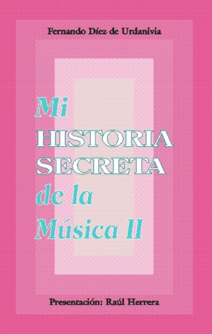 Mi historia secreta de la música. II