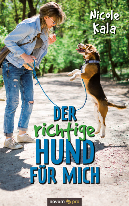 Der richtige Hund für mich (Nicole Kala). 