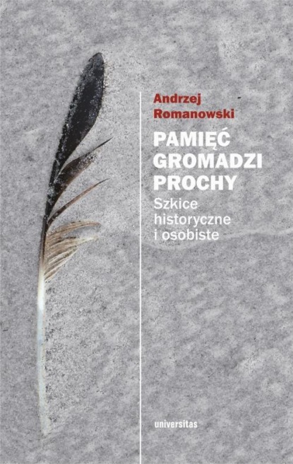 Andrzej Romanowski - Pamięć gromadzi prochy