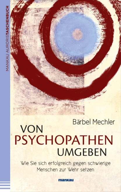 Von Psychopathen umgeben (Bärbel Mechler). 