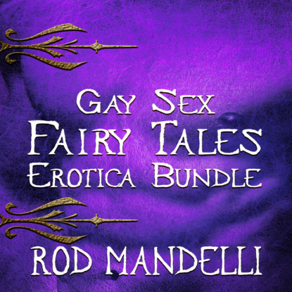 

Gay Sex Fairy Tales Erotica Bundle (Unabridged)