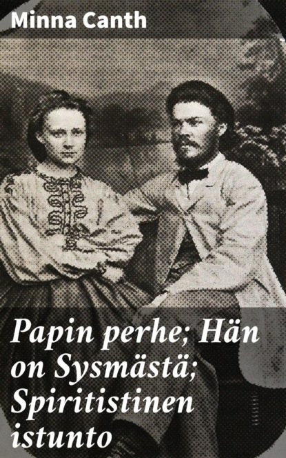 

Papin perhe; Hän on Sysmästä; Spiritistinen istunto