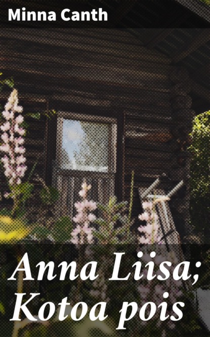 

Anna Liisa; Kotoa pois