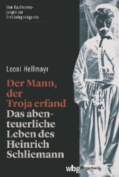 Der Mann, der Troja erfand (Leoni Hellmayr). 