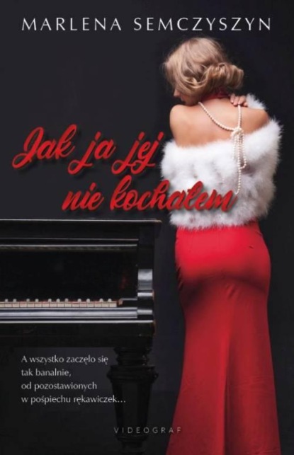 

Jak ja jej nie kochałem