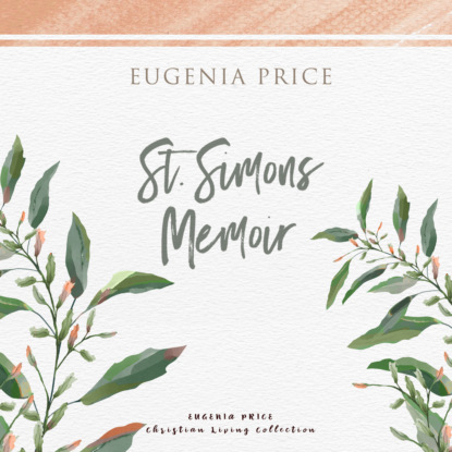 St. Simons Memoir (Unabridged) - Eugenia Price