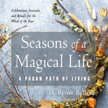 Seasons of a Magical Life - A Pagan Path of Living (Unabridged) - H. Byron Ballard