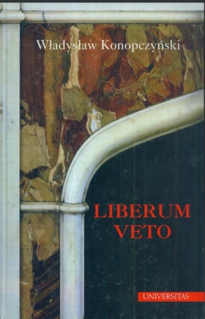 

Liberum veto. Studium porównawczo-historyczne