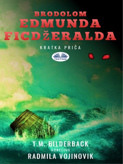 Brodolom Edmunda Ficdžeralda - Kratka Priča (T. M. Bilderback). 