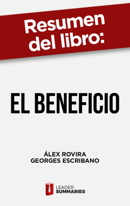 

Resumen del libro "El beneficio" de Álex Rovira