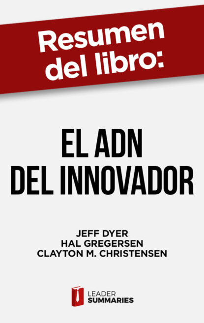 

Resumen del libro "El ADN del innovador" de Jeff Dyer