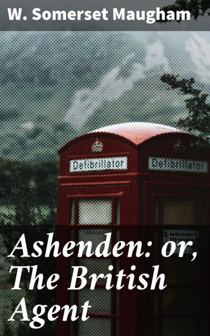 

Ashenden: or, The British Agent