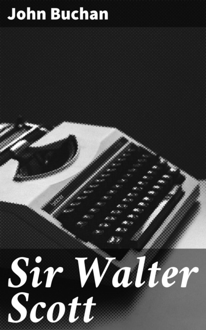 

Sir Walter Scott