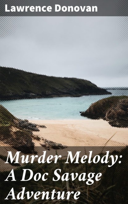 

Murder Melody: A Doc Savage Adventure