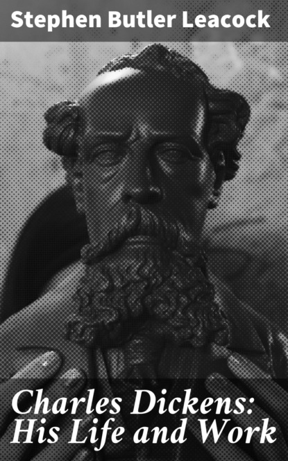 

Charles Dickens: His Life and Work