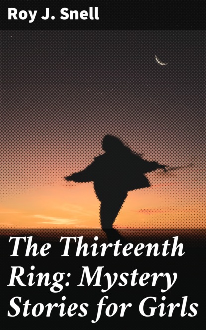 

The Thirteenth Ring: Mystery Stories for Girls