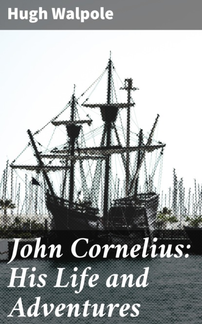 

John Cornelius: His Life and Adventures