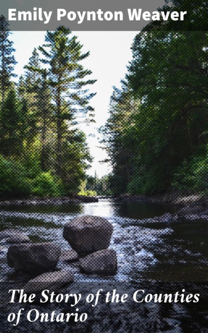 

The Story of the Counties of Ontario