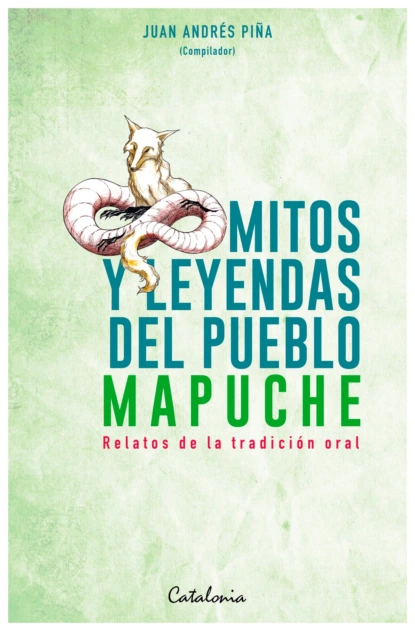 Обложка книги Mitos y Leyendas del pueblo mapuche, Juan Andrés Piña