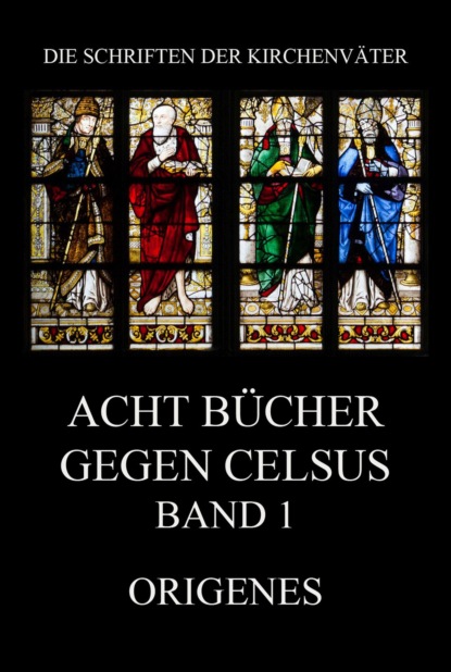 

Acht Bücher gegen Celsus, Band 1