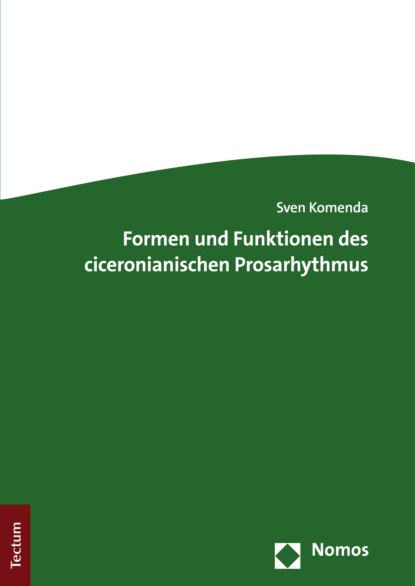 Formen und Funktionen des ciceronianischen Prosarhythmus