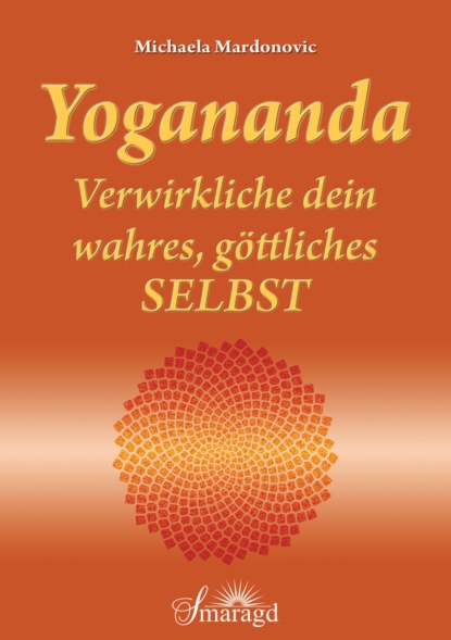 

Yogananda - Verwirkliche dein wahres, göttliches Selbst