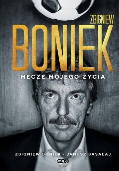 

Zbigniew Boniek. Mecze mojego życia