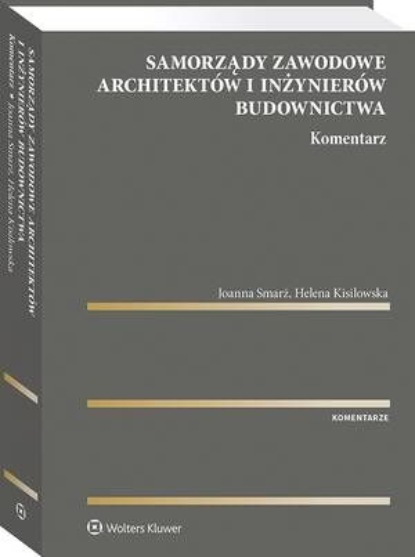 

Samorządy zawodowe architektów i inżynierów budownictwa. Komentarz