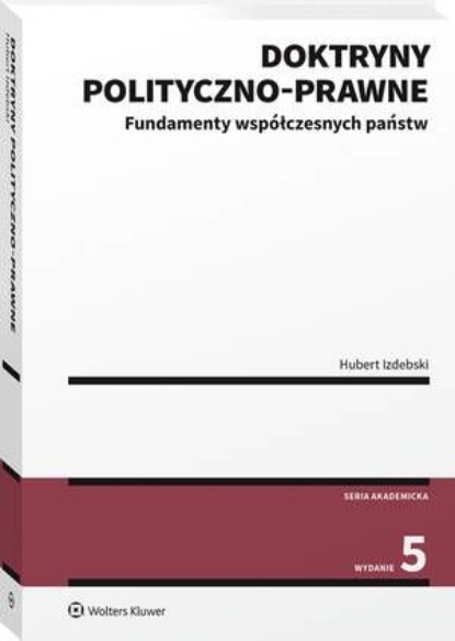 

Doktryny polityczno-prawne. Fundamenty współczesnych państw