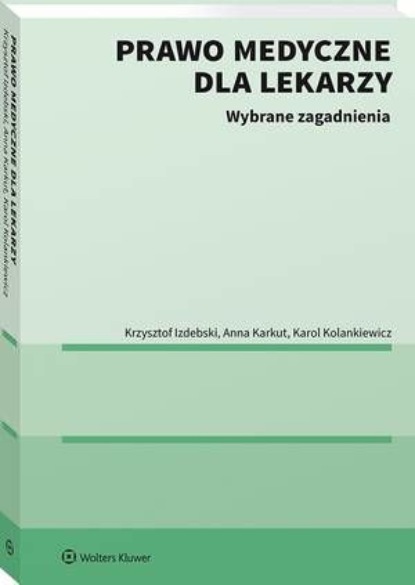 

Prawo medyczne dla lekarzy. Wybrane zagadnienia