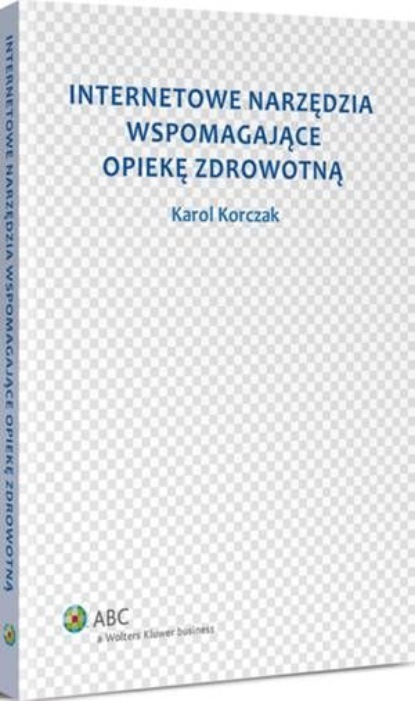 

Internetowe narzędzia wspomagające opiekę zdrowotną