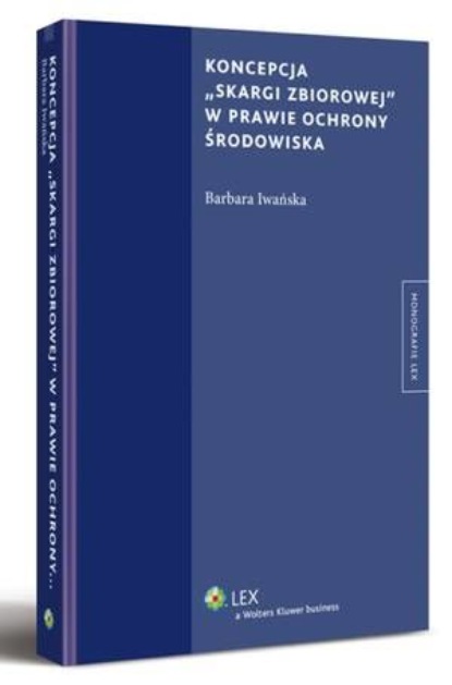 

Koncepcja "skargi zbiorowej" w prawie ochrony środowiska