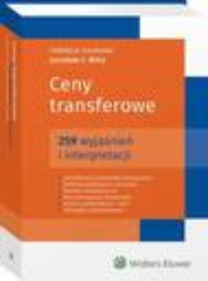 

Ceny transferowe. 259 wyjaśnień i interpretacji