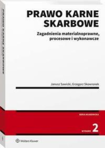 

Prawo karne skarbowe. Zagadnienia materialnoprawne, procesowe i wykonawcze