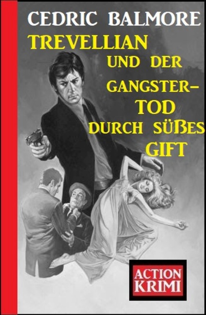 

Trevellian und der Gangstertod durch süßes Gift: Action Krimi