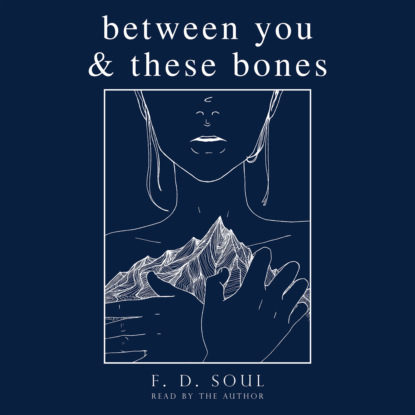 

Between You and These Bones (Unabridged)