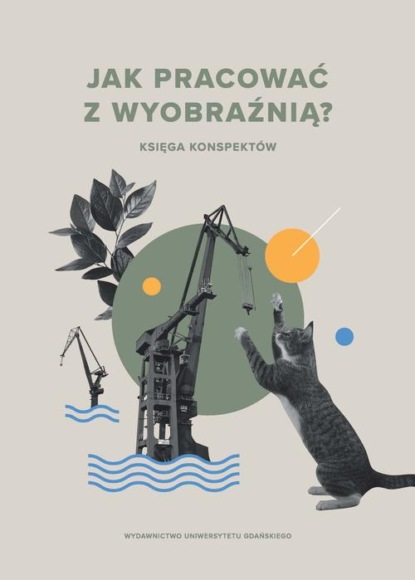 

Jak pracować z wyobraźnią Księga konspektów